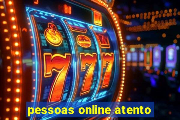 pessoas online atento